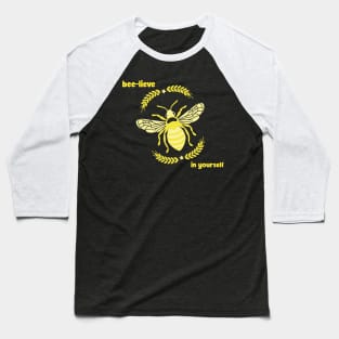 Bee-lieve in yourself Baseball T-Shirt